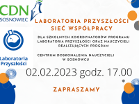 Sieć współpracy Laboratoria Przyszłości. Termin: 02.02.2023 r.  o godz. 17.00. Stacjonarnie w CDN w Sosnowcu.