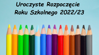 UROCZYSTE ROZPOCZĘCIE ROKU SZKOLNEGO 2022/23