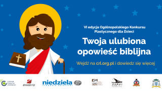 Ogólnopolski Konkurs Plastyczny dla dzieci "Twoja ulubiona opowieść biblijna"