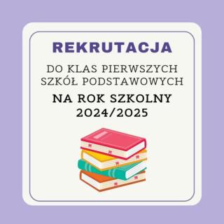 Rekrutacja uczniów do klas 1 na rok 2024/2025