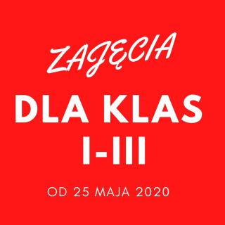 ZAJĘCIA DLA KLAS I-III OD 25.05.2020