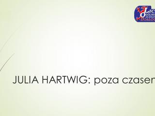 Julia Hartwig: poza czasem