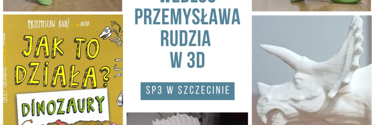 Jak to działa? Dinozaury wg Przemysława Rudzia w 3D.