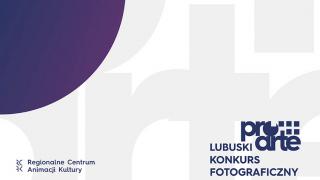 Przegląd powiatowy Lubuskiego Konkursu Fotograficznego PRO-ARTE 2021