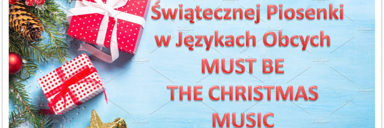 V Międzyszkolny Konkurs Świątecznej Piosenki w Językach Obcych Must be the Christmas Music