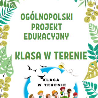 Ogólnopolski Projekt Edukacyjny "Klasa w terenie"
