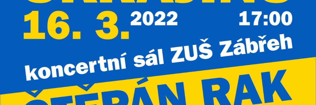 BENEFIČNÍ KONCERT PRO UKRAJINU  16. 3. 2022