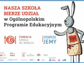 Rok szkolny: 2020/2021 Ogólnopolski Program Edukacyjny „Dobrze Jemy”.
