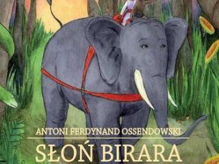 Recenzja książki - Antoni Ferdynand Ossendowski „Słoń Birara” 