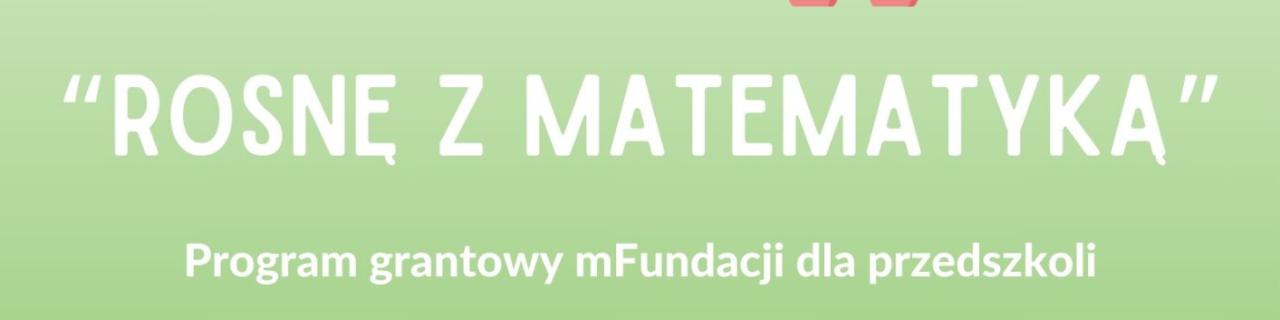 MATEMATYKA JEST THE BEST- projekt w ramach programu "Rosnę z matematyką" Fundacji mBank w PRZEDSZKOLU