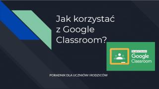 Jak korzystać z platformy do nauki zdalnej Google Classroom