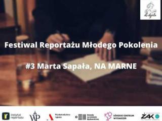 Festiwal Reportażu Młodego Pokolenia #3 Marta Sapała, g. 18.00