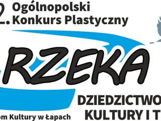  II Ogólnopolski Konkurs Plastyczny „Rzeka – dziedzictwo natury, kultury i tradycji”