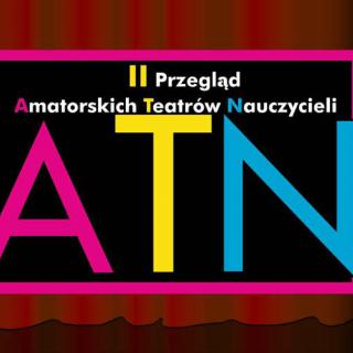 17 czerwca - II Przegląd Amatorskich Teatrów Nauczycieli