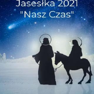 Jasełka 2021 "Nasz czas"