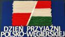 Dzień Przyjaźni Polsko-Węgierskiej. 