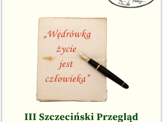III Szczeciński Przegląd Twórczości Poetyckiej im. Edwarda Stachury „Wędrówką życie jest człowieka”