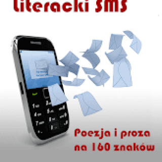 "LITERACKI SMS - POEZJA I PROZA NA 160 ZNAKÓW"