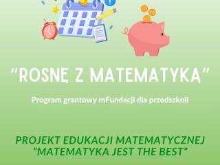 MATEMATYKA JEST THE BEST- projekt w ramach programu "Rosnę z matematyką" Fundacji mBank 