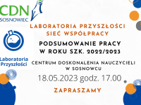 Sieć współpracy Laboratoria Przyszłości - 18.05.2023 r.  o godz. 17.00. Stacjonarnie w CDN w Sosnowcu.