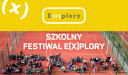 20 stycznia (środa) odbędzie się Szkolny Festiwal E(x)plory w Warszawie!