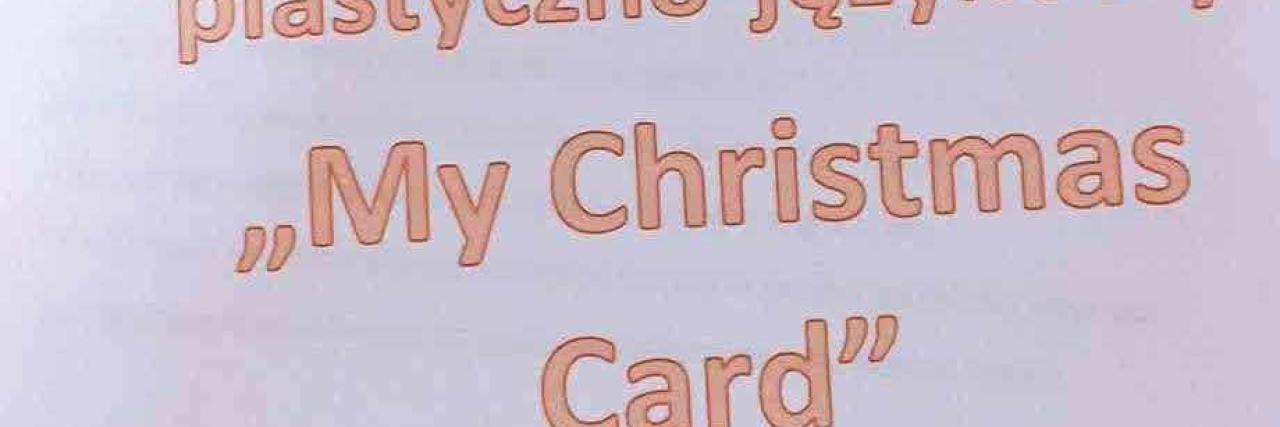 My Christmas Card - konkurs językowo-plastyczny