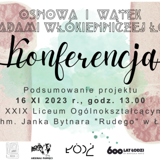 Konferencja podsumowująca projekt "Osnowa i wątek - śladami włókienniczej Łodzi"